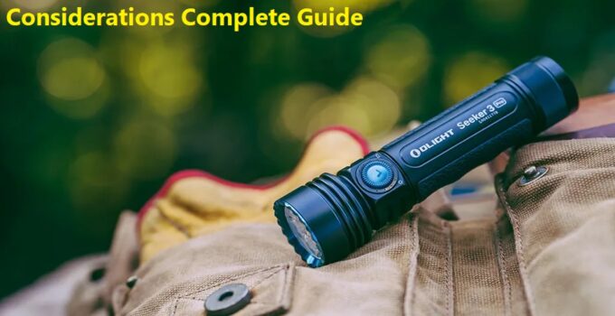 Choosing the Right Camping Flashlight: Features and Considerations Complete Guide